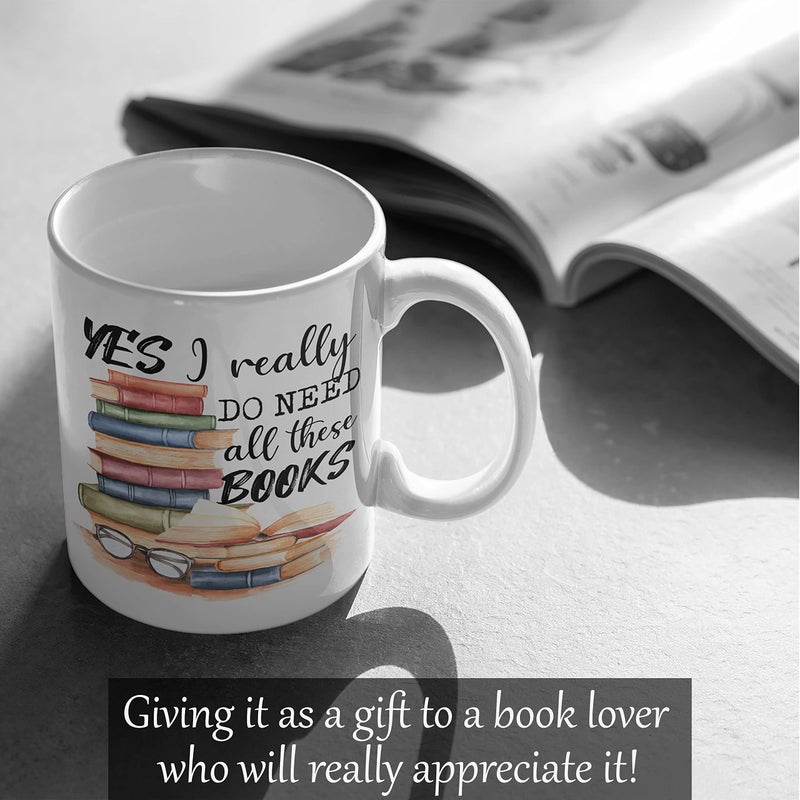 2IMT Book Lover Mug Yes I Really Do Need All These Books Novelty Coffee Mug for Woman, Mom, Dad, Sister, Friend Birthday Christmas Valentine Bookaholic Bookish Gift White Mug 11oz - Image 5